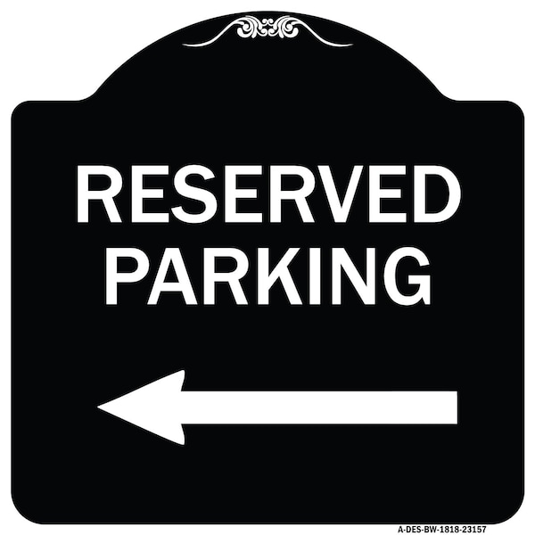 Signmission Reserved Parking Left Arrow Heavy-Gauge Aluminum Architectural Sign, 18" x 18", BW-1818-23157 A-DES-BW-1818-23157 - main